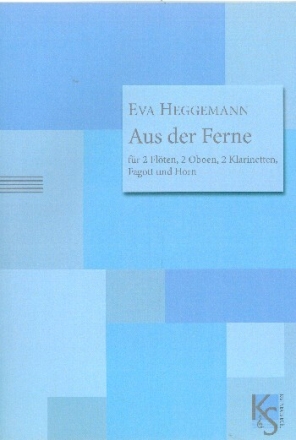 Aus der Ferne f�r 2 Fl�ten, 2 Oboen, 2 Klarinetten, Fagott und Horn Partitur und Stimmen