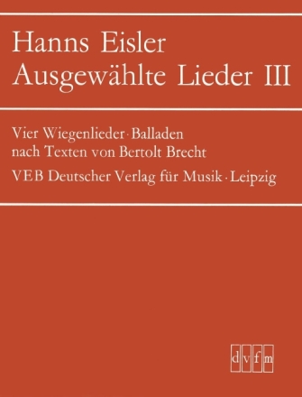Ausgew�hlte Lieder Band 3 f�r Gesang und Klavier Balladen nach Texten von Bertolt Brecht (dt)
