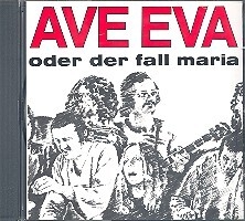 AVE EVA ODER DER FALL MARIA  CD
