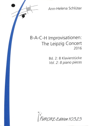 B-A-C-H Improvisationen: The Leipzig Concert 2016 Band 2: 8 Klavierst� f�r Klavier