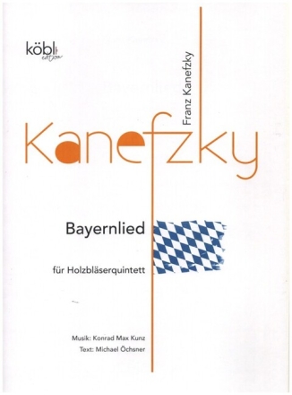 Bayernlied f�r Fl�te, Oboe, Klarinette, Horn und Fagott Partitur und Stimmen