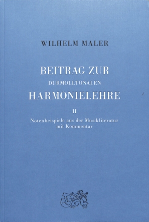Beitrag zur durmolltonalen Harmonielehre Band 2 Notenbeispiele aus der Musikliteratur mit Kommentar
