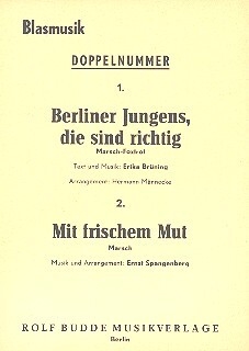 Berliner Jungens die sind richtig  und Mit frischem Mut: f�r Blasorchester