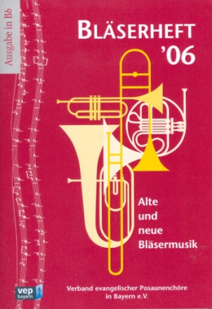 Bl�serheft 06 f�r Posaunenchor (Blechbl�ser-Ensemble) Spielpartitur in B ohne Bass