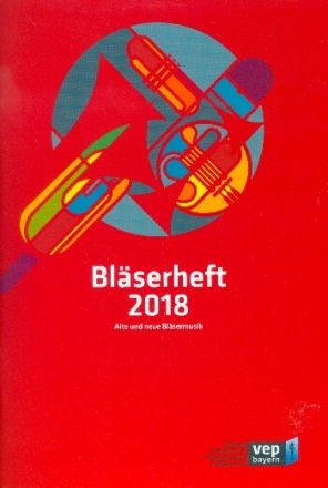 Bl�serheft 2018 - Alte und neue Bl�sermusik f�r Posaunenchor (Blechbl�ser-Ensemble) Spielpartitur