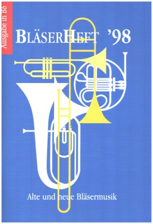 Bl�serheft '98 f�r 4-8stimmigen Blechbl�serchor Ausgabe in Bb ohne Bass