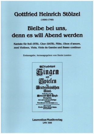 Bleibe bei uns, denn es will Abend werden f�r Soli (STB), gem Chor, Fl�te, Oboe d'amore,2 Vl, Va, VdG, Bc Partitur