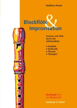 Blockfl�te und Improvisation Forrmen und Stile durch die Jahrhunderte Textteil
