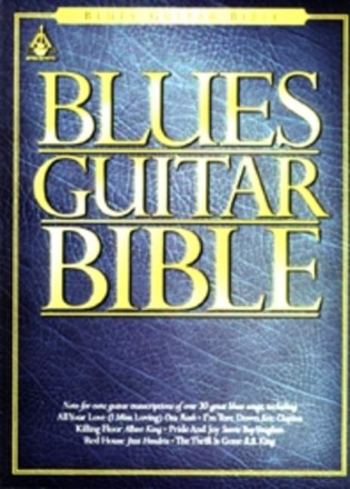 Blues Guitar Bible: Note for Note Transcriptions of over 30 Great Blues Songs (Notes, Chords, Tablature)