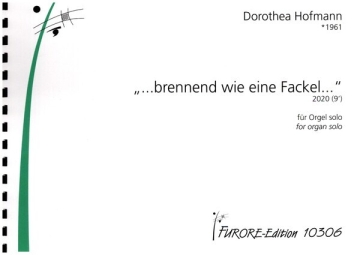 '...brennend wie eine Fackel...' f�r Orgel