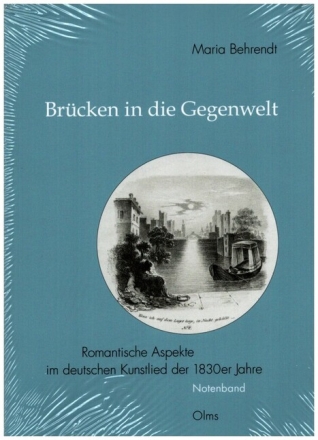 Br�cken in die Gegenwelt Romantische Aspekte im deutschen Kunstlied der 1830er Jahre Band 2 Notenband