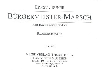 B�rgermeister-Marsch: f�r Blasorchester Direktion und Stimmen