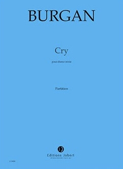 BURGAN Patrick Cry choeur � 4 voix mixtes partition
