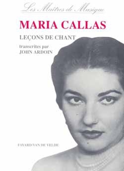 CALLAS Maria / ARDOIN John Callas, le�ons de chant voix Livre