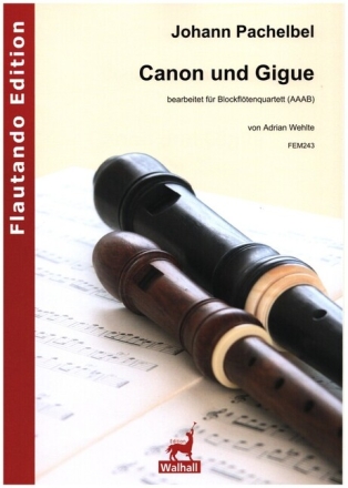 Canon und Gigue f�r 4 Blockfl�ten (AAAB) Partitur und Stimmen