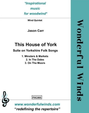 Carr, J., This House of York - Suite on Yorkshire Folk Songs Fl, Ob, Bb Cl, Hn, Bassoon