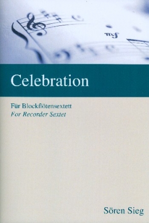 Celebration f�r 6 Blockfl�ten (SATTBGb) Partitur und Stimmen