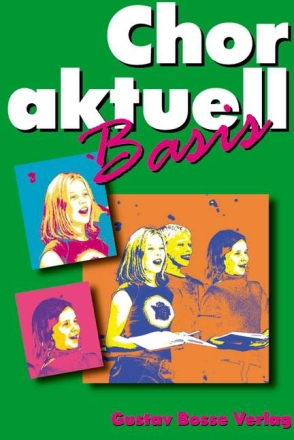 Chor aktuell Basis  erweiterte und aktualisierte Neuausgabe 2017