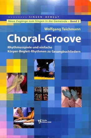 Choral Groove (+CD): Rhythmusspiele und K�rper-Begleit-Rhythmen zu Gesangbuchliedern