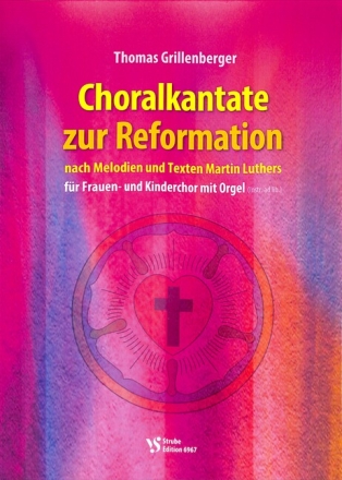 Choralkantate zur Reformation f�r Frauenchor (Kinderchor) und Orgel Partitur