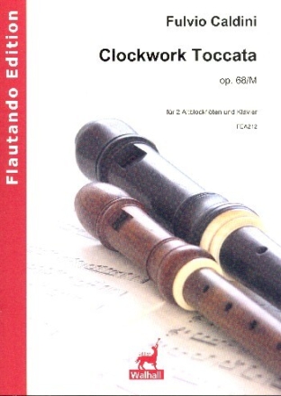 Clorckwork Toccata op.68m f�r 2 Altblockfl�ten und Klavier Partitur und Stimmen