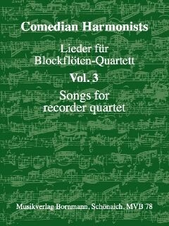 Comedian Harmonists Lieder Band 3 f�r Blockfl�ten-Quartett (AATB) Partitur und Stimmen