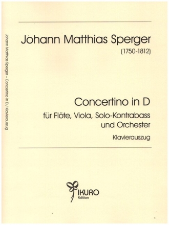 Concertino D-Dur f�r Fl�te, Viola, Kontrabass und Orchester f�r Fl�te, Viola, Kontrabass und Klavier Partitur und Stimmen