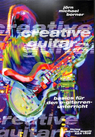 Creative Guitar (+CD) Basics f�r E-Gitarrenunterricht