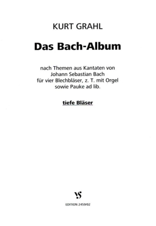 Das Bach-Album f�r 4 Blechbl�ser, z.T. mit Orgel sowie Pauke ad lib. Tiefe Bl�ser