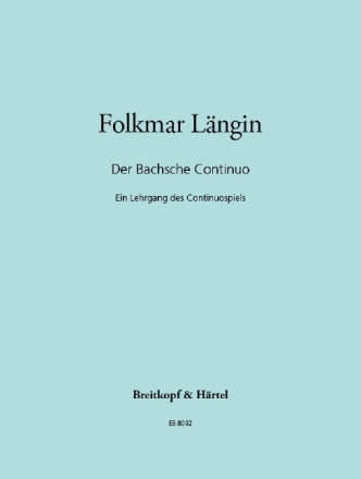 Das bachsche Continuo - Lehrgang des Continuospiels f�r Violoncellospieler