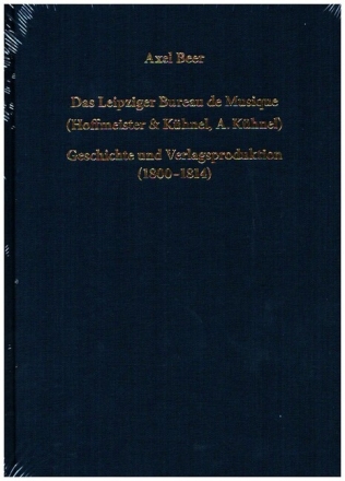 Das Leipziger Bureau de Musique (Hoffmeister & K�hnel, A. K�hnel) Geschichte und Verlagsprodukt (1800-1814) gebunden