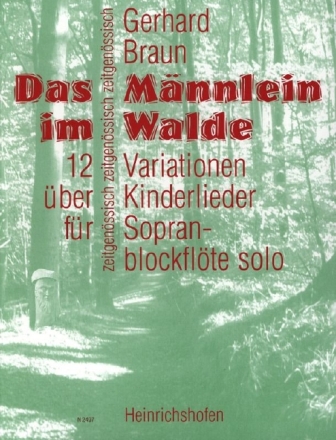 Das M�nnlein im Walde 12 Variationen �ber Kinderlieder f�r Sopranblockfl�te solo
