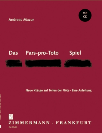 Das Pars-pro-Toto-Spiel (+CD) Neue Kl�nge auf Teilen der Fl�te