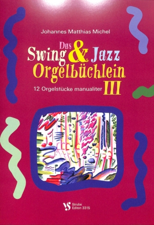 Das Swing- und Jazz-Orgelb�chlein Band 3 f�r Orgel (manualiter)