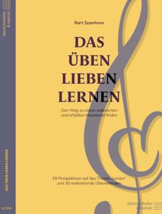 Das �ben lieben lernen Den Weg zu einem motivierten und erf�llten Musizieren finden