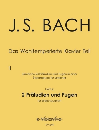Das Wohltemperierte Klavier Teil 2 Band 6 f�r Streichquartett Partitur und Stimmen