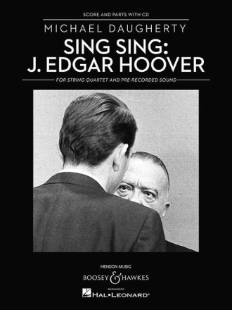 Daugherty, Michael: Sing Sing: J. Edgar Hoover  (+ CD) f�r Streichquartett Partitur und Stimmen