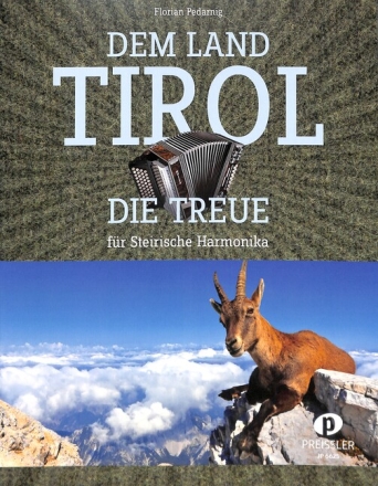 Dem Land Tirol die Treue f�r steirische Harmonika in Griffschrift