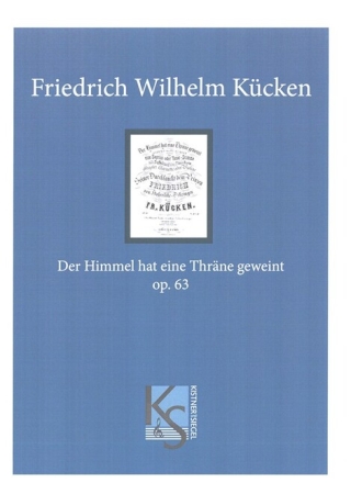 Der Himmel hat eine Thr�ne geweint op.63 f�r Sopran (Tenor), Klarinette (Violine), Violoncello und Klavier Partitur und Stimmen