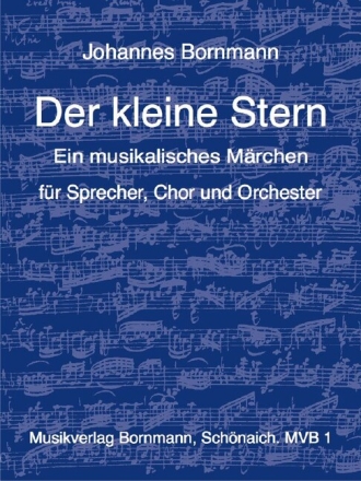 Der kleine Stern Musikalisches M�rchen f�r Sprecher, Chor und Orchester,  Partitur