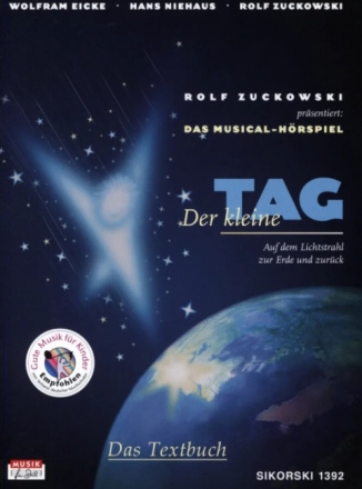 Der kleine Tag Das Musical-H�rspiel Textbuch Auf dem Lichtstrahl zur Erde und zur�ck