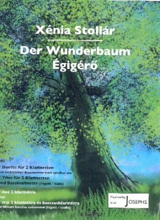 Der Wunderbaum f�r 2 Klarinetten oder mit Bassklarinette (Fagott/Cello) Partitur und Stimme (dt/un)