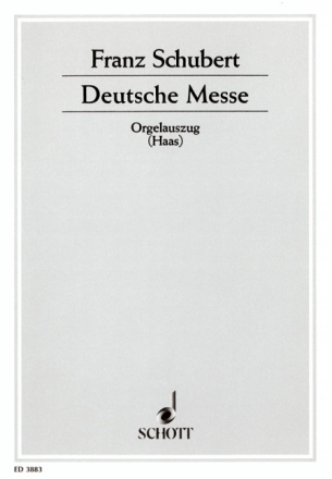 Deutsche Messe D 872 f�r gemischten Chor (SATB) oder Frauenchor (S/SA) und Orgel oder Orche Orgelauszug