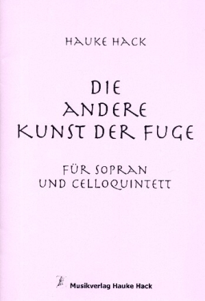 Die andere Kunst der Fuge f�r Sopran und 5 Violoncelli Partitur, Klavierauszug und Instrumentalstimmen
