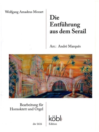 Die Entf�hrung aus dem Serail f�r 8 H�rner und Orgel Partitur und Stimmen