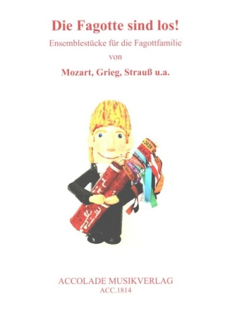 Die Fagotte sind los! Ensemblest�cke f�r die Fagottfamilie f�r 4 Fagotte und Kontrafagott Partitur und Stimmen