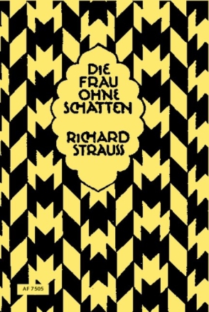 Die Frau ohne Schatten op. 65 Oper in drei Akten von Hugo von Hofmannsthal Libretto (dt)