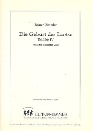 Die Geburt des Laotse Teil 1-4 f�r gem Chor (ST divisi) Partitur und je 1 Chorstimme