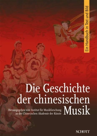 Die Geschichte der chinesischen Musik Ein Handbuch in Text und Bild