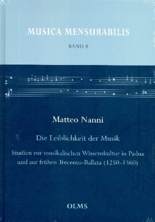 Die Leiblichkeit der Musik Studien zur musikalischen Wissenskultur in Padua und zur fr�hen Trecento-Ballata (1250-1360) gebunden